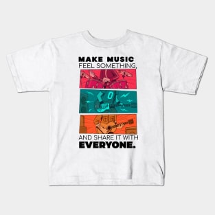 Make music feel something, and share it with everyone. Kids T-Shirt